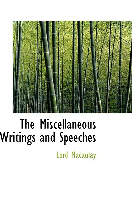 The Miscellaneous Writings and Speeches - Macaulay, Lord