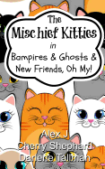 The Mischief Kitties in Bampires & Ghosts & New Friends, Oh My!