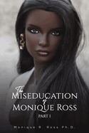 The Miseducation of Monique Ross: Part 1