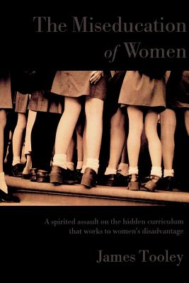 The Miseducation of Women - Tooley, James