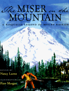 The Miser on the Mountain: A Nisqually Legend of Mount Rainier - Luenn, Nancy