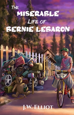 The Miserable Life of Bernie LeBaron - Elliot, J W