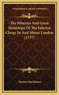 The Miseries and Great Hardships of the Inferior Clergy in and about London (1737)