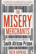 The Misery Merchants: Life and Death in a Private South African Prison
