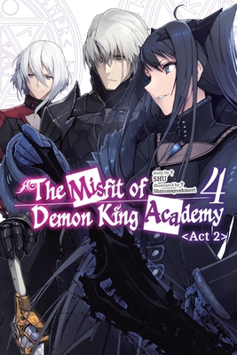 The Misfit of Demon King Academy, Vol. 4, ACT 2 (Light Novel) - Shu, and Shizumayoshinori, and Z, Mana (Translated by)