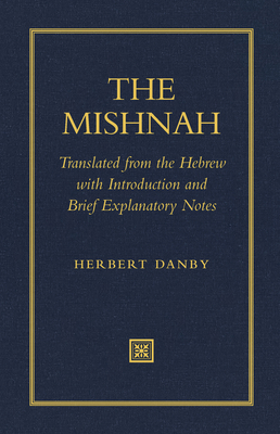 The Mishnah: Translated from the Hebrew with Introduction and Brief Explanatory Notes - Danby, Herbert (Translated by)