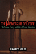 The Mismeasure of Desire: The Science, Theory and Ethics of Sexual Orientation