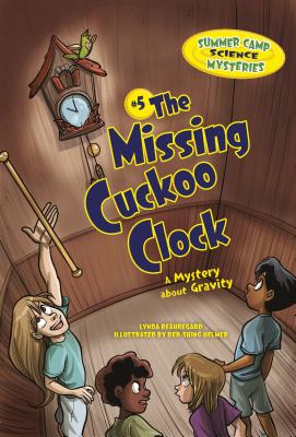 The Missing Cuckoo Clock: A Mystery about Gravity - Beauregard, Lynda