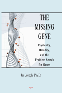 The Missing Gene: Psychiatry, Heredity, and the Fruitless Search for Genes