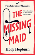 The Missing Maid: Discover a page-turning historical cozy murder mystery series from Holly Hepburn