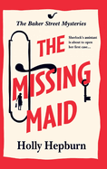 The Missing Maid: The BRAND NEW page-turning historical cozy murder mystery from Holly Hepburn for 2024