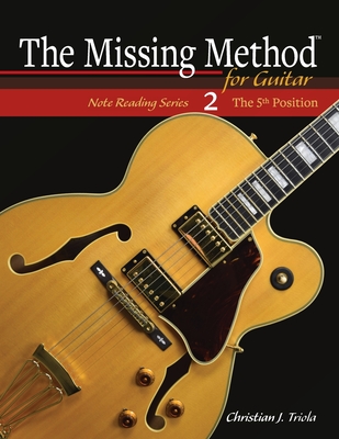 The Missing Method for Guitar: The 5th Position - Triola, Christian J