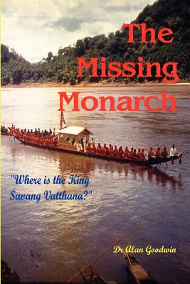 The Missing Monarch - Goodwin, Alan, Dr.