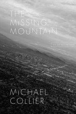 The Missing Mountain: New and Selected Poems - Collier, Michael