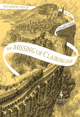 The Missing of Clairdelune: Book Two of the Mirror Visitor Quartet - Dabos, Christelle, and Serle, Hildegarde (Translated by)
