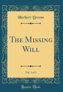 The Missing Will, Vol. 1 of 3 (Classic Reprint)