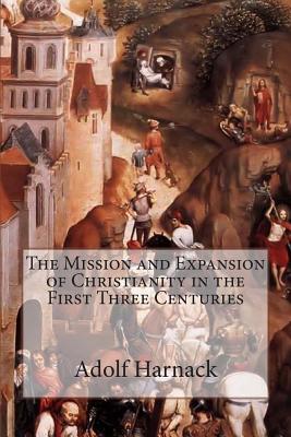 The Mission and Expansion of Christianity in the First Three Centuries - Moffatt, James (Translated by), and Harnack, Adolf