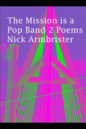 The Mission is a Pop Band 2 Poems