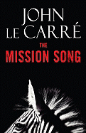 The Mission Song - le Carre, John