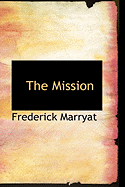 The Mission - Marryat, Frederick, Captain