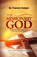 The Missionary God: Bringing The Whole Gospel to The Unreached and Unengaged