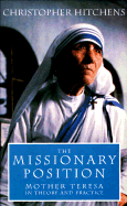 The Missionary Position: The Ideology of Mother Teresa - Hitchens, Christopher