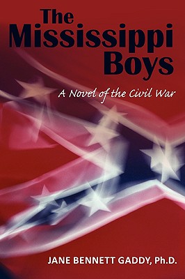 The Mississippi Boys: A Novel of the Civil War - Gaddy, Jane Bennett