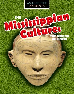 The Mississippian Culture: The Mound Builders - Spilsbury, Louise A