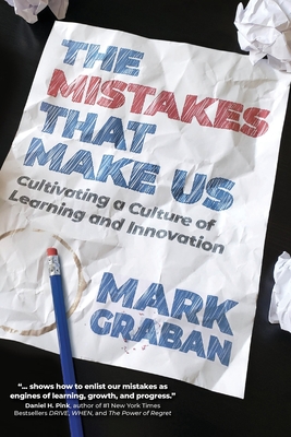 The Mistakes That Make Us: Cultivating a Culture of Learning and Innovation - Graban, Mark