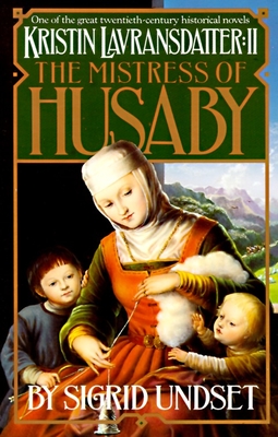 The Mistress of Husaby: Kristin Lavransdatter, Vol. 2 - Undset, Sigrid