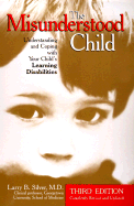 The Misunderstood Child: Understanding and Coping with Your Child's Learning Disabilities - Silver, Larry B, Dr., M.D.