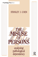 The Misuse of Persons: Analysing Pathological Dependency