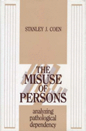 The Misuse of Persons: Analyzing Pathological Dependency