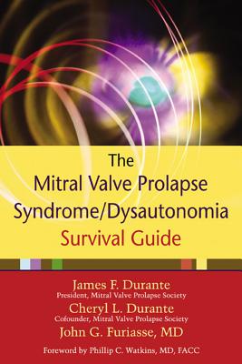 The Mitral Valve Prolapse Syndrome/Dysautonomia Survival Guide - Durante, Cheryl, and Furiasse, John, MD
