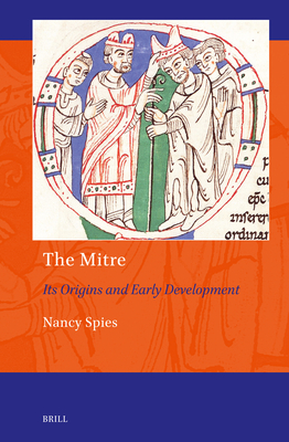 The Mitre: Its Origins and Early Development - Spies, Nancy