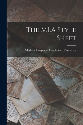 The MLA Style Sheet - Modern Language Association of America (Creator)