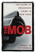 The Mob: 200 Years of Organized Crime - Peterson, Virgil