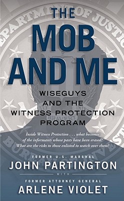 The Mob and Me: Wiseguys and the Witness Protection Program - Partington, John, and Violet, Arlene