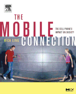 The Mobile Connection: The Cell Phone's Impact on Society