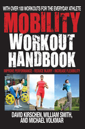 The Mobility Workout Handbook: Over 100 Sequences for Improved Performance, Reduced Injury, and Increased Flexibility