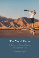 The Modal Future: A Theory of Future-Directed Thought and Talk