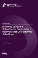 The Mode of Actions of the Current Point-of-Care Treatments for Osteoarthritis of the Knee