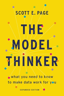 The Model Thinker: What You Need to Know to Make Data Work for You - Page, Scott E