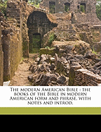 The Modern American Bible: The Books of the Bible in Modern American Form and Phrase, with Notes and Introd. Volume 4