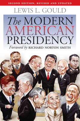 The Modern American Presidency: Second Edition, Revised and Updated - Gould, Lewis L