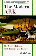 The Modern Ark: The History of Zoos: Past, Present, and Future