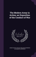 The Modern Army in Action; an Exposition of the Conduct of War