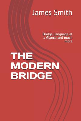 The Modern Bridge: Bridge Language at a Glance and much more - Smith, James