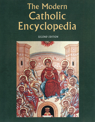 The Modern Catholic Encyclopedia - Glazier, Michael (Editor), and Hellwig, Monika K (Editor)