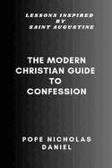 The Modern Christian Guide to Confession: Lessons Inspired by Saint Augustine